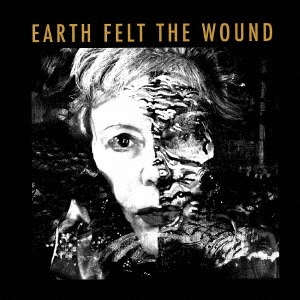 EARTH FELT THE WOUND