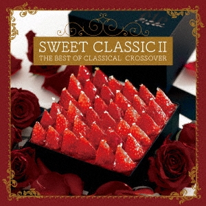 SWEET CLASSIC II THE BEST OF CLASSICAL CROSSOVER