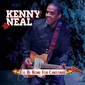Kenny Neal/I'LL BE HOME FOR CHRISTMAS[CLOJ0105]