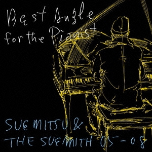 Best Angle for the Pianist -SUEMITSU & THE SUEMITH 05-08-＜通常盤＞