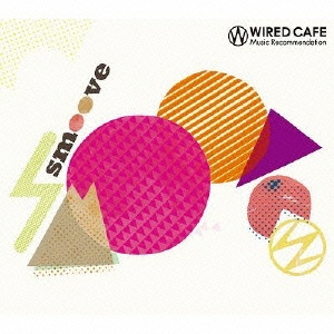 WIRED CAFE Music Recommendation "Smoove"
