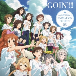 THE IDOLM@STER CINDERELLA GIRLS ANIMATION PROJECT 08 GOIN'!!!＜通常盤＞