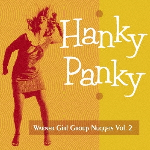ハンキー・パンキー～ワーナー・ガール・グループ・ナゲッツ Vol.2