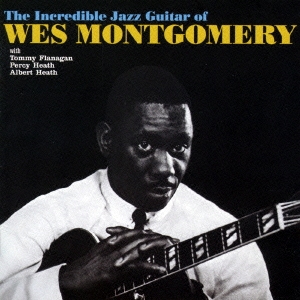 Wes Montgomery/ザ・インクレディブル・ジャズ・ギター・オブ・ウェス 