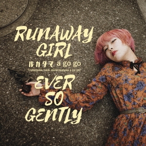륫a go go(rukatama from melonbatake a go go)/RUNAWAY GIRL/EVER SO GENTLY[QACW-1008]