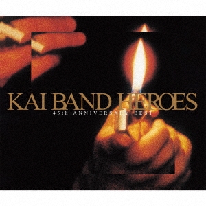 KAI BAND HEROES 45th ANNIVERSARY BEST ［2CD+DVD］＜初回限定盤＞