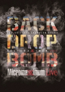 BACK DROP BOMB/Micromaximum Live Micromaximum 20th Anniv.[SLHD-002]