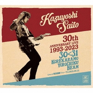 ƣµ/KAZUYOSHI SAITO 30th Anniversary Live 1993-2023 3031 줫ӡ Live at ݥե 2023.09.22̾ס[VICL-65860]