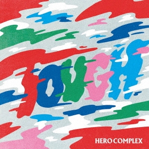 HERO COMPLEX/TOUGH