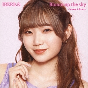 IBERIs&/Bloom up the skyNanami Solo ver.[UPCH-6018]