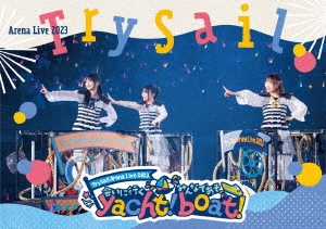 TrySail/TrySail Arena Live 2023 ～会いに行くyacht! みんなであそ 
