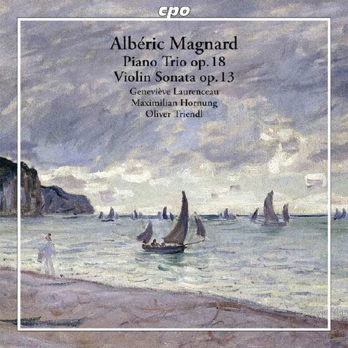 A.Magnard: Piano Trio Op.18, Violin Sonata Op.13