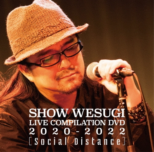 上杉昇/SHOW WESUGI LIVE COMPILATION DVD 2020-2022 【Social