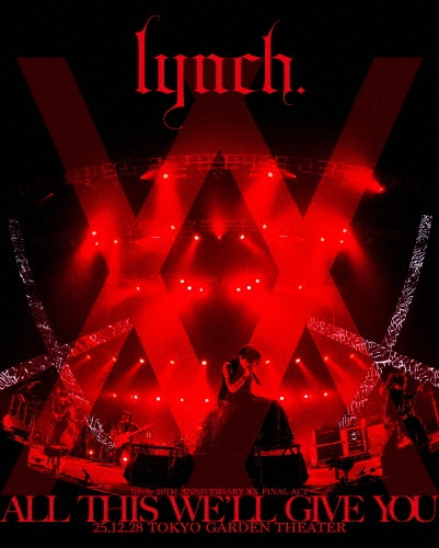 lynch. 20TH ANNIVERSARY XX FINAL ACT「ALL THIS WE'LL GIVE YOU」25.12.28 TOKYO GARDEN THEATER [2Blu-ray Disc+PHOTO BOOK]＜数量限定盤＞