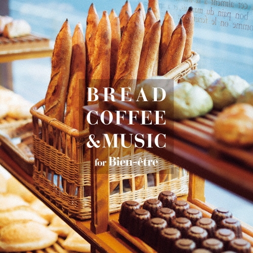 BREAD, COFFEE &MUSIC -for Bien etre-[IMWCD-1074]