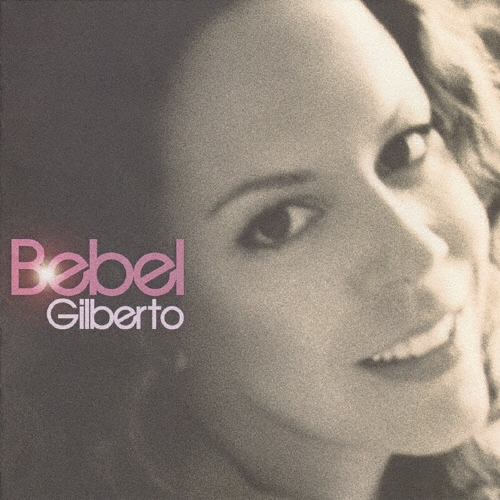 ベベウ・ジルベルト＜初回生産限定盤＞