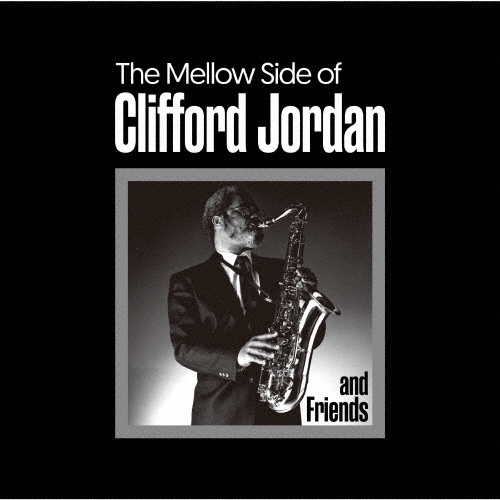 Clifford Jordan & Friends/ザ・メロウ・サイド・オブ・クリフォード・ジョーダン＜初回完全限定生産盤＞[PLP-7581]