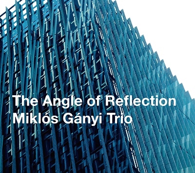 Miklos Ganyi Trio/THE ANGLE OF REFLECTION[AS166]