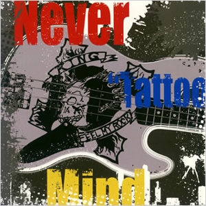 Never"Tattoo"Mind