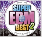 DJ SHUZO/SHOW TIME SUPER EDM BEST 2 Mixed By DJ SHUZO[SMICD-144]