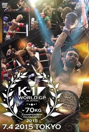 K-1 WORLD GP 2015 ～-70kg級初代王座決定トーナメント～ 2015.7.4