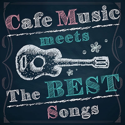 Cafe Music meets The BEST Songs