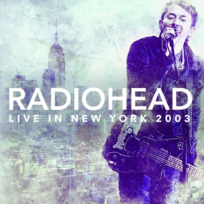 Radiohead/Live in New York 2003