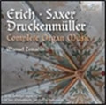 Erich, Saxer, Druckenmuller - Complete Organ Music Erich, Saxer, Druckenmuller - Complete Organ Music