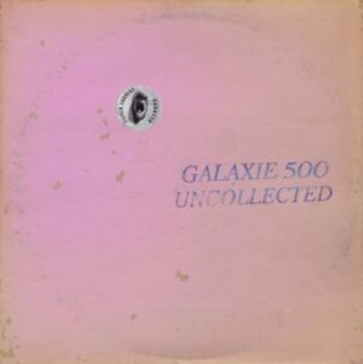 Galaxie 500/Uncollected Noise New York 88-90[SC57MC]