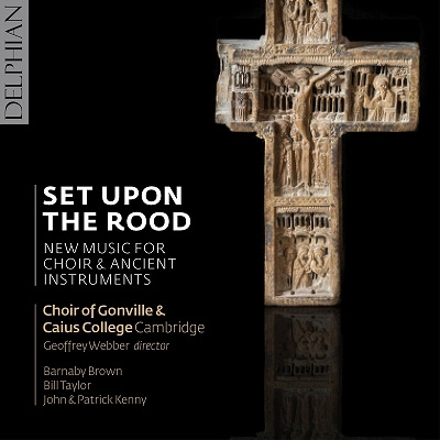 ケンブリッジ・ゴンヴィル・アンド・キーズ・カレッジ合唱団/Set Upon The Rood - New Music For Choir &Ancient Instruments[DCD34154]