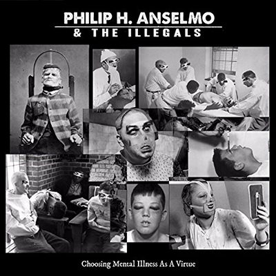 Philip H Anselmo &The Illegals/Choosing Mental Illness A a Virtue[HOCO312]