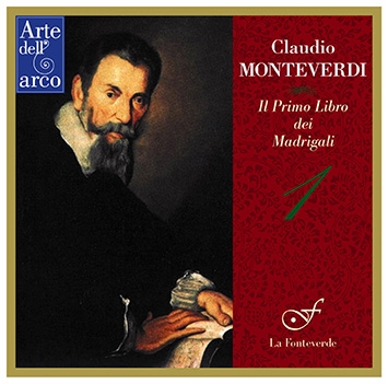 Monteverdi: Il Primo Libro dei Madrigali Monteverdi: Il Primo Libro dei Madrigali