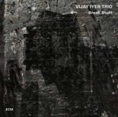 Vijay Iyer Trio/Break Stuff[4724304]