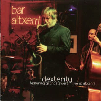 Dexterity/Live at Altxerri : Xavier Monge Trio featuring Grant Stewart