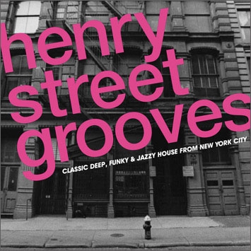 ヘンリー・ストリート・グルーヴ : クラッシック・ディープ・ファンキー & ジャジー・ハウス・フロム・ニューヨーク