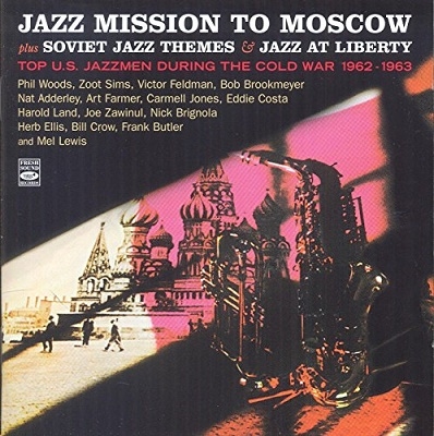 Jazz Mission To Moscow/Plus Soviet Jazz Themes &Jazz at Liberty Top U.S. Jazzmen During the Cold War 1962-1963[FSRCD8442]