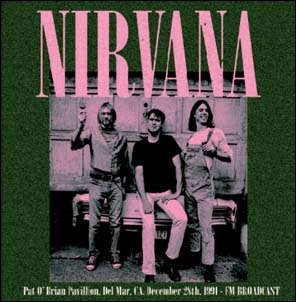 Nirvana/Pat O' Brian Pavillion, Del Mar Ca, December 28th, 1991[RAID336]