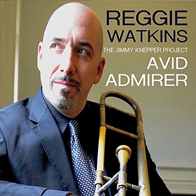 Avid Admirer: The Jimmy Knepper Project Avid Admirer: The Jimmy Knepper Project