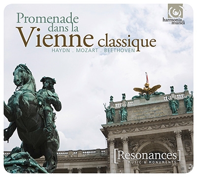Promenade dans la Vienne Classique - Haydn, Mozart, Beethoven Promenade dans la Vienne Classique - Haydn, Mozart, Beethoven