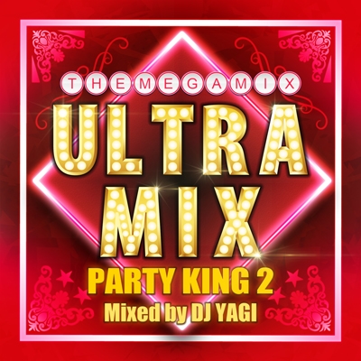 ULTRA MIX -PARTY KING2- Mixed by DJ YAGI