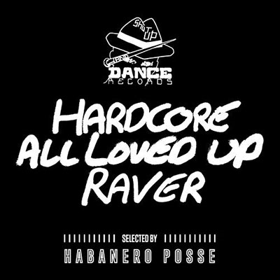 Shut Up &Dance Records-HARDCORE, ALL LOVED UP, RAVER -selected by HABANERO POSSE[IRJP-0060]