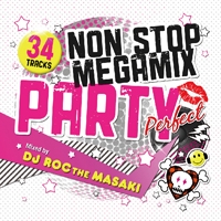 DJ ROC THE MASAKI/NON STOP MEGA MIX PARTY 'Perfect' Mixed by DJ ROC THE MASAKI[FARM-0264]