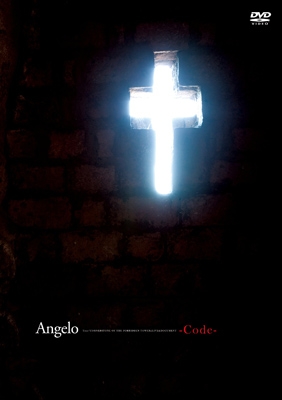 Angelo Tour「CORNERSTONE OF THE FORBIDDEN TOWER」LIVE&DOCUMENT -Code- Angelo Tour「CORNERSTONE OF THE FORBIDDEN TOWER」LIVE&DOCUMENT -Code-