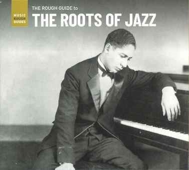 ザ・ラフ・ガイド・トゥ・ザ・ルーツ・オヴ・ジャズ ザ・ラフ・ガイド・トゥ・ザ・ルーツ・オヴ・ジャズ