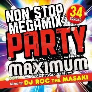DJ ROC THE MASAKI/NON STOP MEGA MIX PARTY -MAXIMUM- Mixed by DJ ROC THE MASAKI[FARM-0296]
