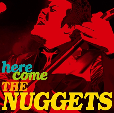 Here come THE NUGGETS -ザ・ナゲッツ登場-＜タワーレコード限定＞