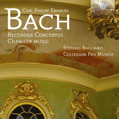 C.P.E.Bach: Recorder Concertos, Chamber Music C.P.E.Bach: Recorder Concertos, Chamber Music