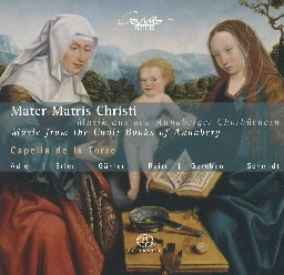 Mater Matris Christi - Music from the Choir Books of Annaberg / Katharina Bauml, Capella de la Torre