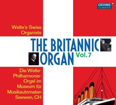 The Britannic Organ Vol.7 - Welte's Swiss Organists