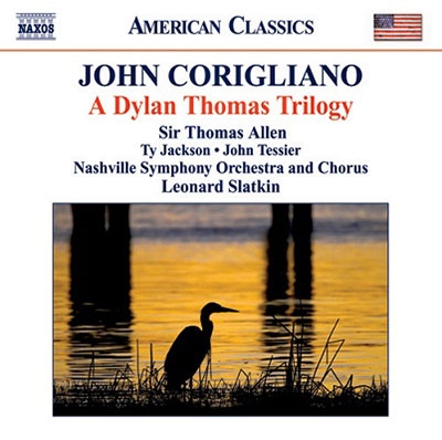 Corigliano: A Dylan Thomas Trilogy / Leonard Slatkin(cond), Nashville Symphony Orchestra, etc 